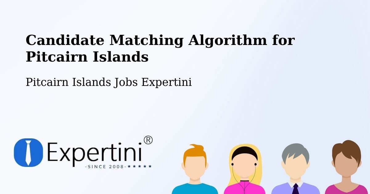 Candidate Matching Algorithm Overview – Pitcairn Islands - Pitcairn Islands Jobs Expertini