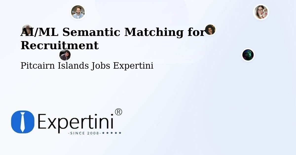 AI/ML Semantic Matching for Recruitment - Pitcairn Islands Jobs Expertini