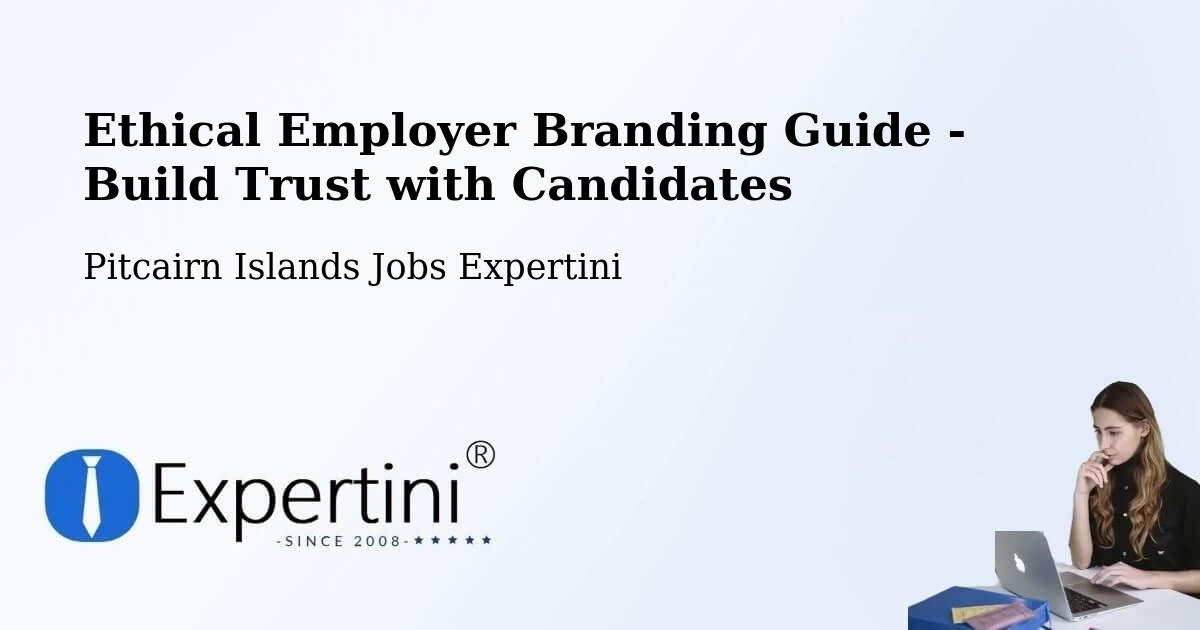 Ethical Employer Branding Guide - Build Trust with Candidates - Pitcairn Islands Jobs Expertini