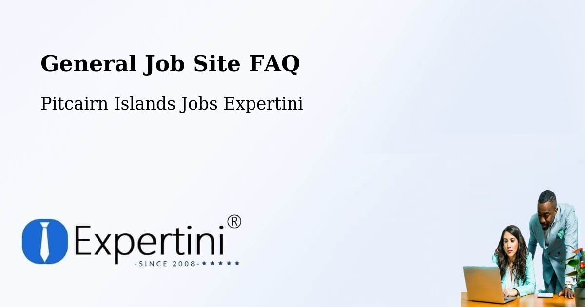 General Job Site FAQ - Pitcairn Islands Jobs Expertini