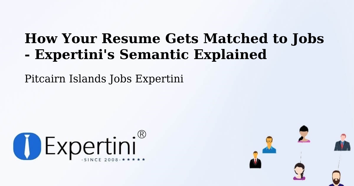 How Your Resume Gets Matched to Jobs - Expertini's Semantic Explained - Pitcairn Islands Jobs Expertini